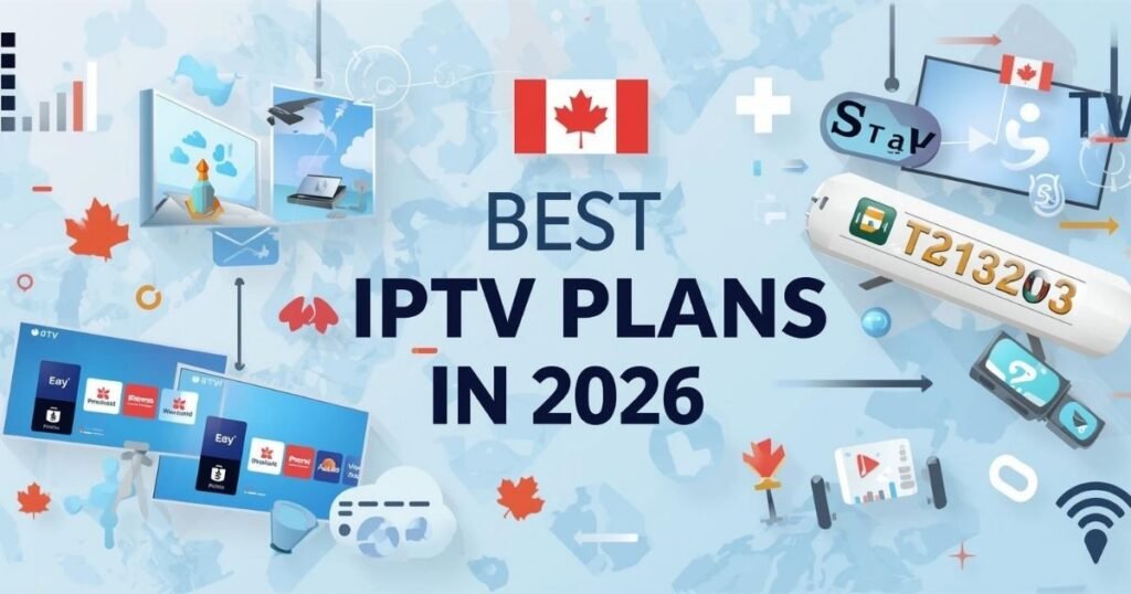 IPTV Deals Canada – Best IPTV Plans in 2026